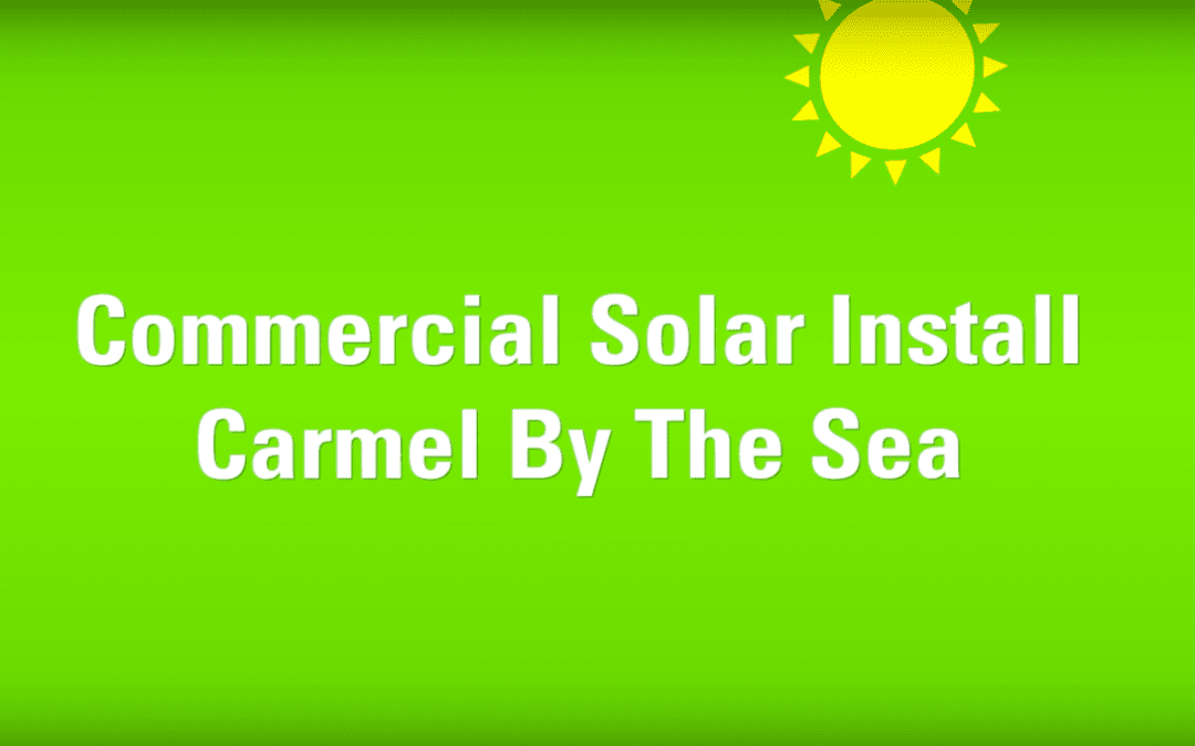 [Video] Commercial Solar Install – Carmel By The Sea
